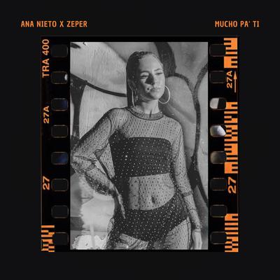 Mucho Pa' Ti By Ana Nieto, ZEPER's cover