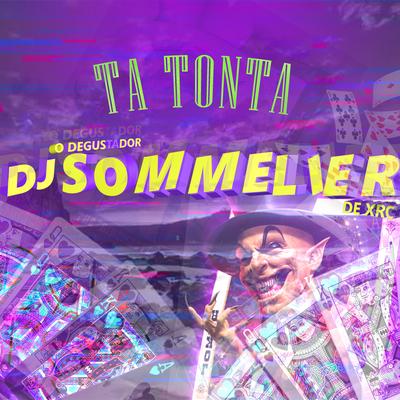 TA TONTA By DJ SOMMELIER O DEGUSTADOR DE XRC's cover