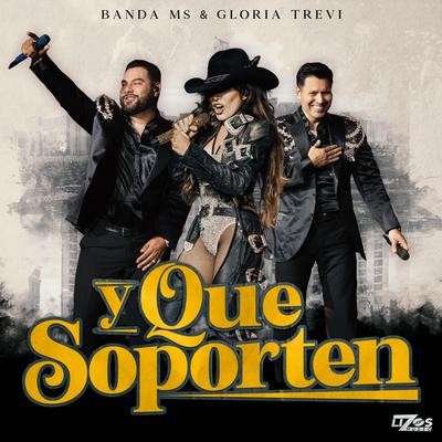 Y Que Soporten By Banda MS de Sergio Lizárraga, Gloria Trevi's cover
