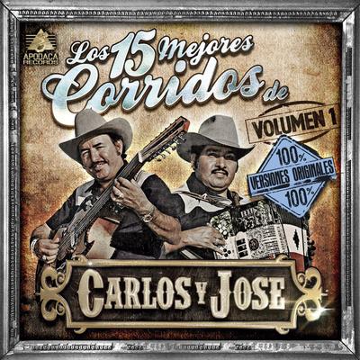 Los 15 Mejores Corridos de Carlos y Jose, Vol. 1's cover