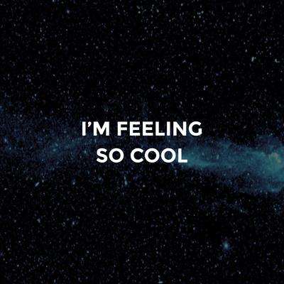 I'm Feeling so Cool's cover