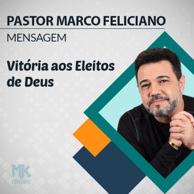 Vitória aos Eleitos de Deus Parte 3 By Pastor Marco Feliciano's cover