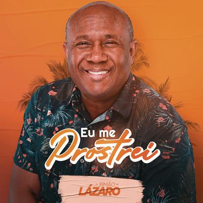 Eu Me Prostrei By Irmão Lázaro's cover