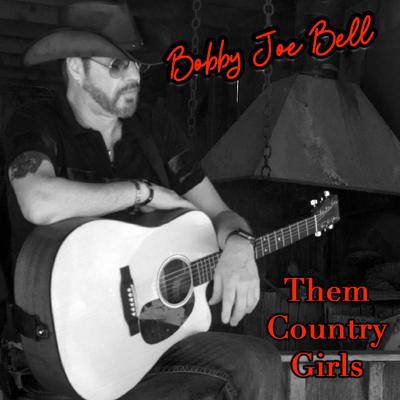 Them Country Girls (Remastered) By Bobby Joe Bell's cover