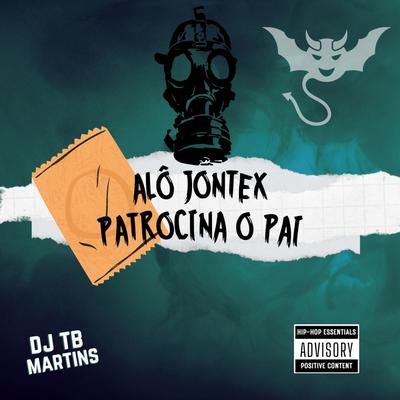 ALÔ JONTEX, PATROCINA O PAI VS FUNK RJ By DJ TB MARTINS's cover