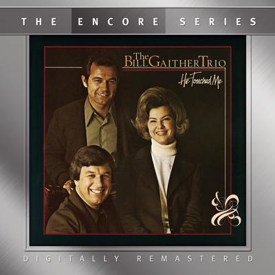 He Touched Me By Bill Gaither Trio's cover
