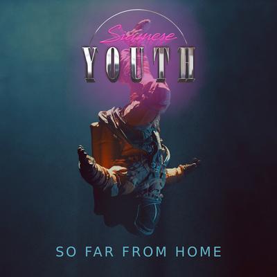 So Far from Home By Siamese Youth's cover