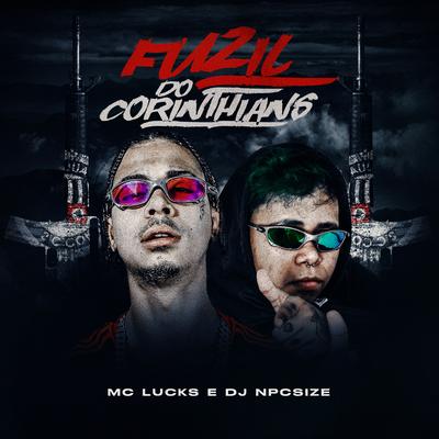 Fuzil Do Corinthians By MC Lucks, DJ NpcSize's cover