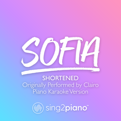 Sofia (Shortened) [Originally Performed by Clairo] (Piano Karaoke Version)'s cover