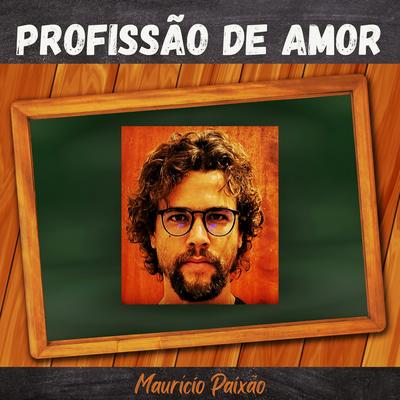 Dia do Professor - Profissão de Amor By Maurício Paixão's cover