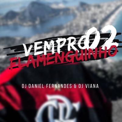 Vem Pro Flamenguinho 2 By Dj Daniel Fernandes, Dj Viana's cover