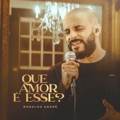 Que Amor É Esse? By Ronaldo André's cover