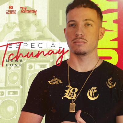 Mega Funk Especial Do Tchunay By DJ Henry Gabriel's cover
