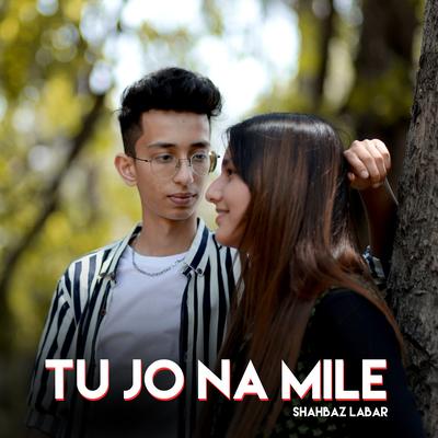 Tu Jo Na Mile's cover
