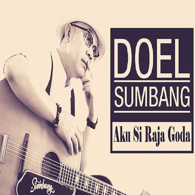 Aku Si Raja Goda By Doel Sumbang's cover