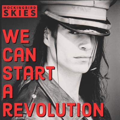 We can start a revolution (with This Guitar) By Mockingbird Skies's cover