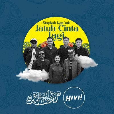 Siapkah Kau 'Tuk Jatuh Cinta Lagi By Endank Soekamti, Hivi!'s cover