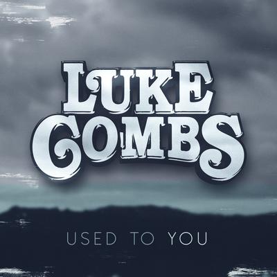 Used to You By Luke Combs's cover