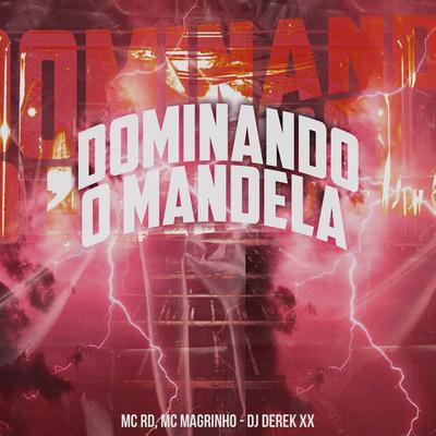 Dominando o Mandela By Mc Magrinho, DJ Derek XX, Mc RD's cover