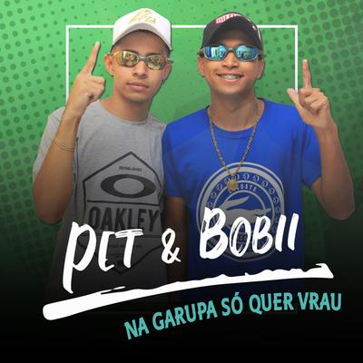 Na Garupa Só Quer Vrau By Pet & Bobii, Mcs Nando e Luanzinho's cover