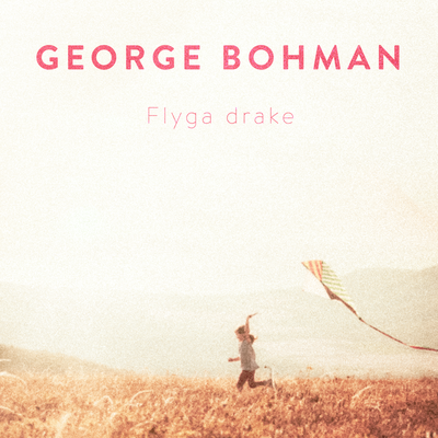 Flyga drake By George Bohman's cover