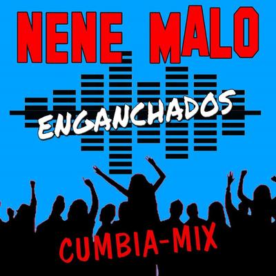 Enganchados Nene Malo's cover