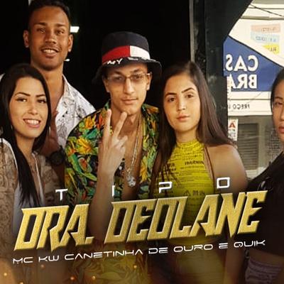 Tipo Dra Deolane By MC KW Canetinha de Ouro, Quik's cover