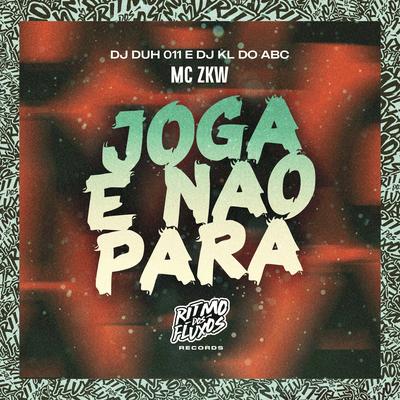 Joga e Não Para By MC ZKW, DJ DUH 011, Dj kl do abc's cover