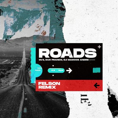 Roads (Felson Remix) By Felson, Duo Franco, DJ Marcos Andre, GV3's cover