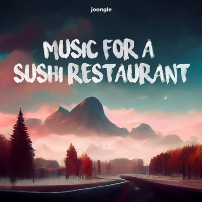 Music For A Sushi Restaurant By Joongle's cover