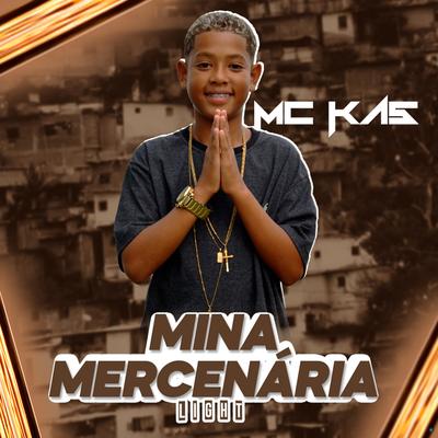 Mina Mercenária (Versão Light) By MC KA5, DJ DN do Dick, Selminho DJ, Dj GB do DICK's cover