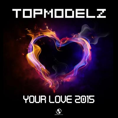 Your Love 2015 (DJ Fait Remix) By Topmodelz, DJ Fait's cover