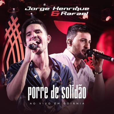 Porre de Solidão (Ao Vivo) By Jorge Henrique & Rafael, George Henrique & Rodrigo's cover