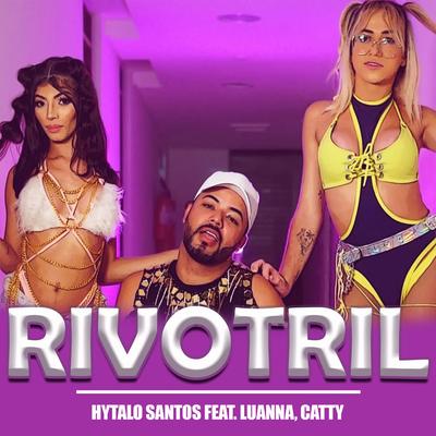 Rivotril (feat. Luanna & Catty) By Hytalo Santos, Luanna Exner, CATTY's cover