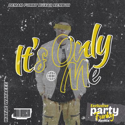 DJ Its Only Me (EXCLUSIVE PARTY FUNKY REMIX)'s cover