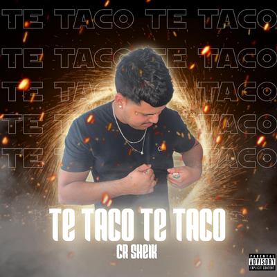 Te Taco Te Taco By CR Sheik's cover