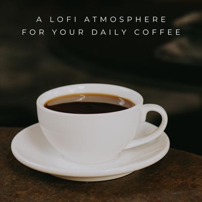 A Lofi Atmosphere For Your Daily Coffee's cover