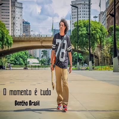 O Momento É Tudo By Bentho Brasil's cover
