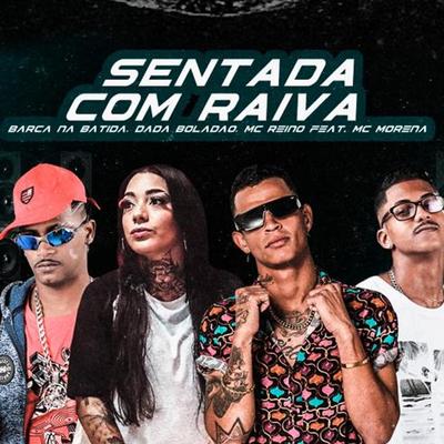 Sentada Com Raiva By Barca Na Batida, MC Reino, Dadá Boladão, Mc Morena's cover