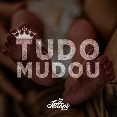 Tudo Mudou By MC JottaPê's cover