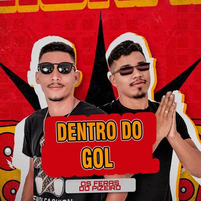 Dentro do Gol (Cover) By Os Feras do Pizeiro's cover