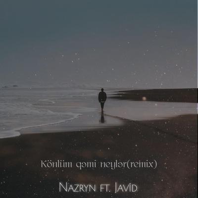 Könlüm Qəmi Neylər (Remix) [feat. Javid]'s cover