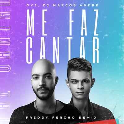 Me Faz Cantar (Freddy Fercho Remix) By DJ Marcos Andre, GV3's cover