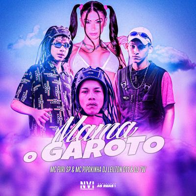 Mama o Garoto By DJ 7W, MC Pipokinha, DJ LEILTON 011's cover