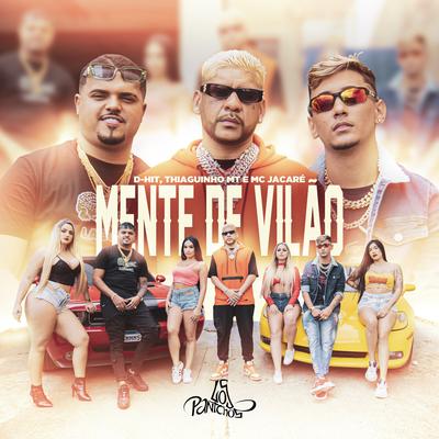 Mente de Vilão By D-Hit, Thiaguinho MT, Mc Jacaré's cover