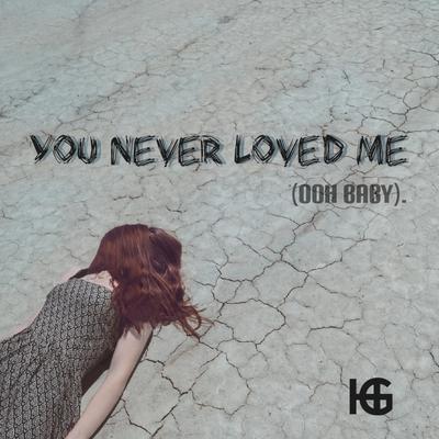You Never Loved Me (Ooh Baby)'s cover