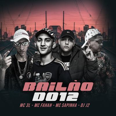 Bailão do 12 (feat. Mc Sapinha) By MC 3L, MC Fahah, DJ J2, Mc Sapinha's cover