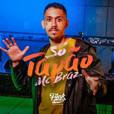 Só Tapão By MC Braz's cover