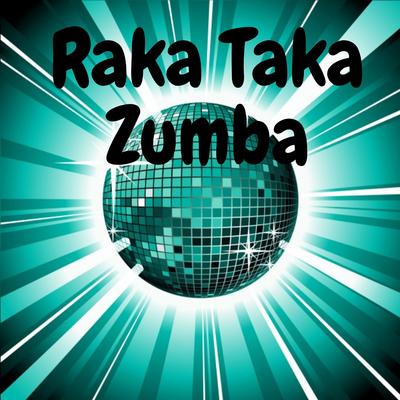 Raka Taka Zumba By DJ Mix Perreo's cover
