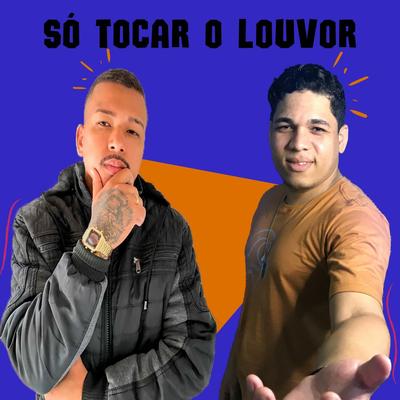 Só Tocar O Louvor By Márcio Torres Oliveira, MC Jamil's cover